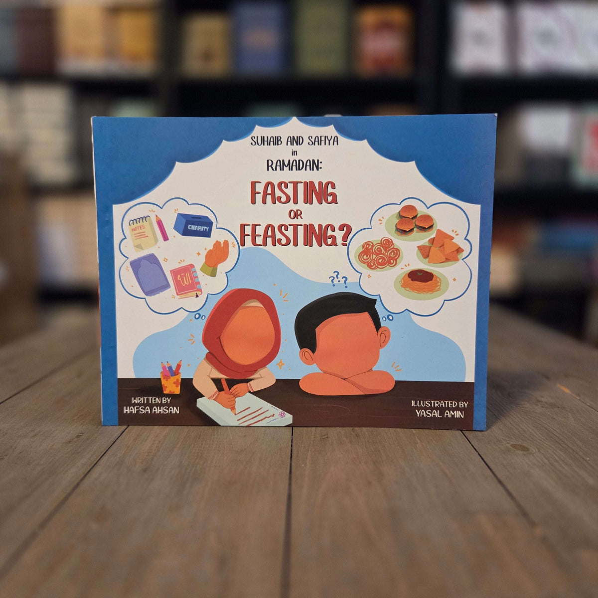Suhaib and Safiya in Ramadan: Fasting or Feasting By Hafsa Ahsan