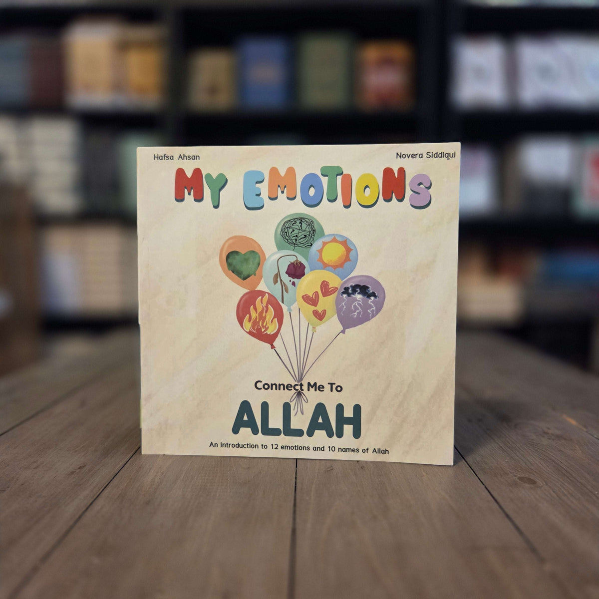 My Emotions Connect Me To Allah An introduction to 12 Emotions and 10 Names of Allah By Hafsa Hasan