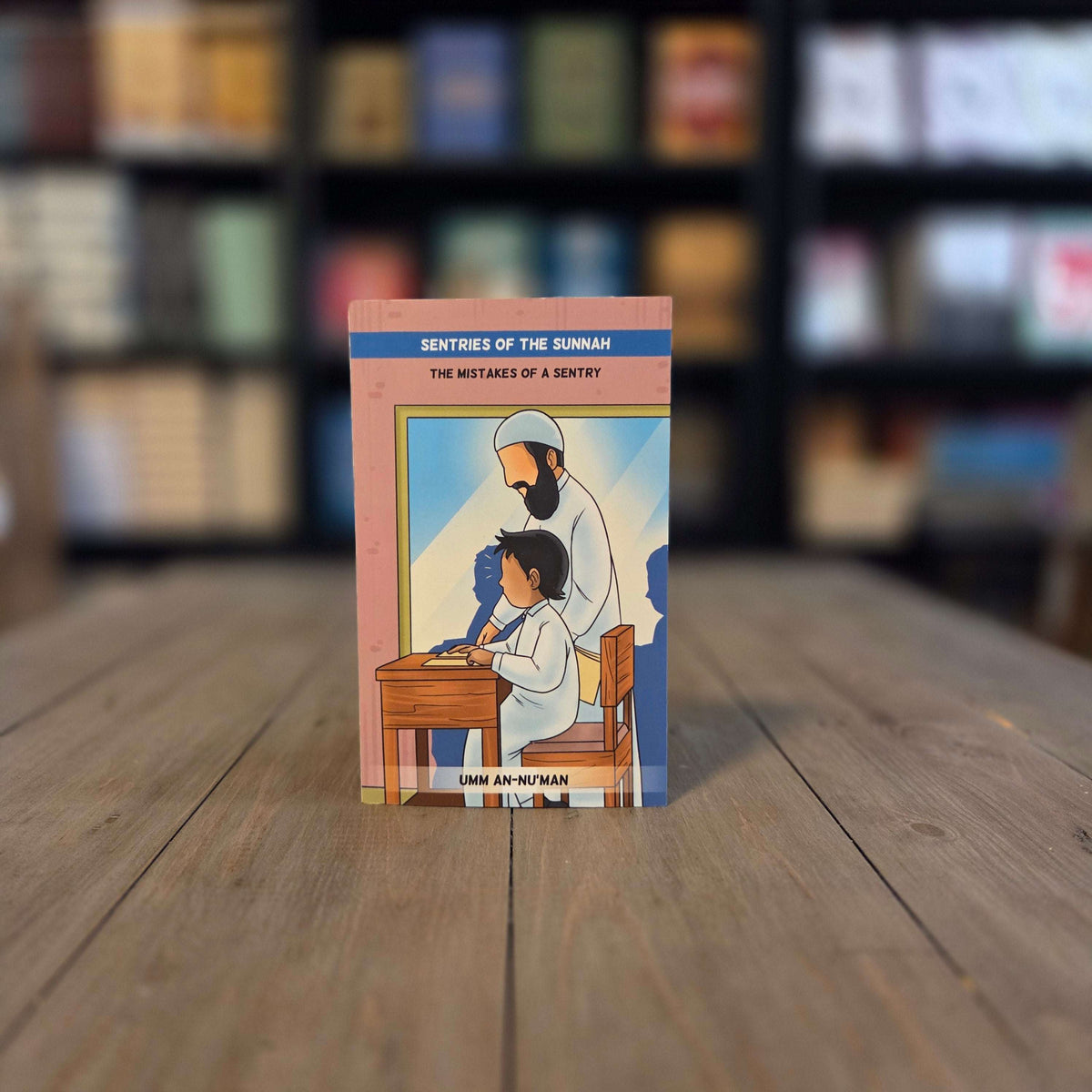 Sentries of the Sunnah: The Mistakes of a Sentry - Book 5 By Umm An-Nu'man