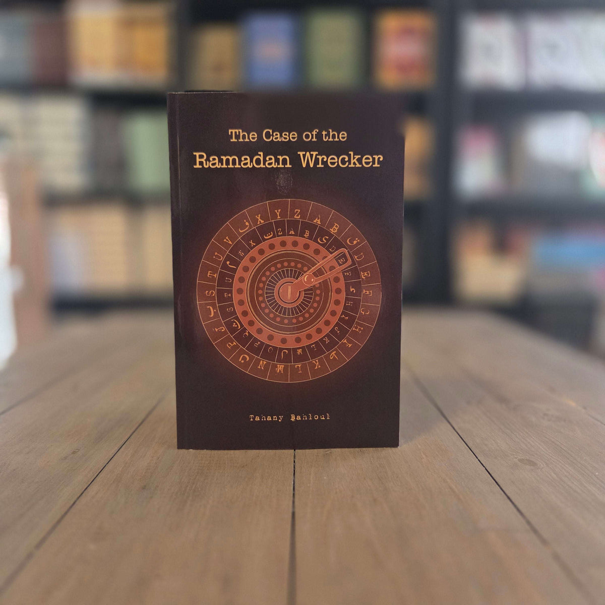 The Case of the Ramadan Wrecker (Revised 3rd Edition) By: Tahany Bahloul