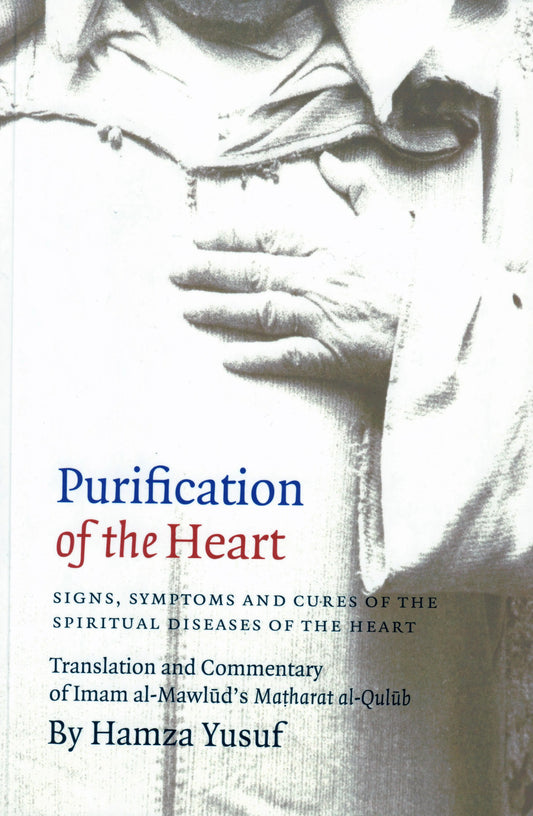 Purification of the Heart: Signs, Symptoms and Cures of the Spiritual Diseases of the Heart