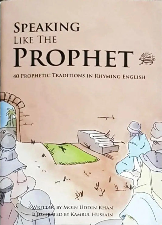 Speaking Like The Prophet: 40 Prophetic Traditions in Rhyming English