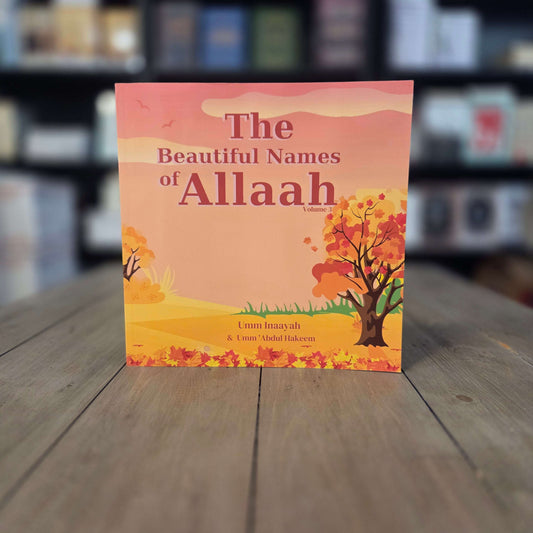 The Beautiful names of Allah Volume Three By Umm Inaayah & Umm Abdul Hakeem